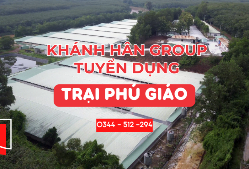 KHÁNH HÂN GROUP TUYỂN DỤNG NHÂN SỰ TRẠI HEO PHÚ GIÁO